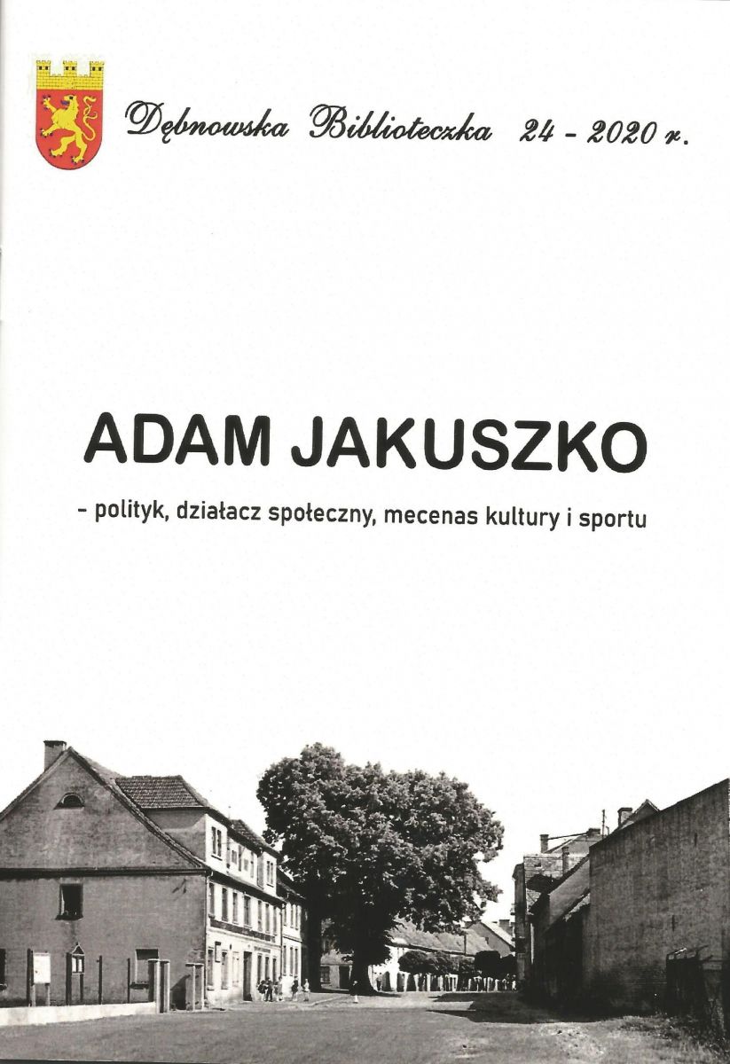 Okładka pierwsza strona Publikacja Andrzeja Dobrowolskiego pt. Adam Jakuszko - polityk działacz społeczny, mecenas kultury i sportu